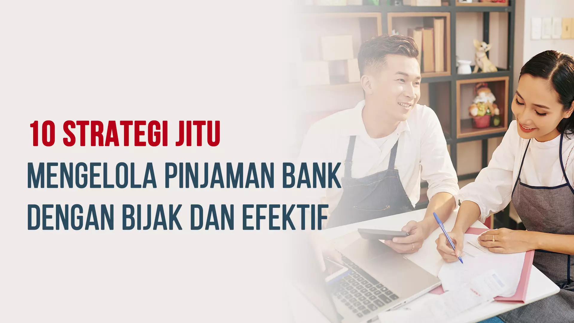 10 Tips Mengelola Pinjaman dari Bank dengan Bijak | PDaja.com by Bank Sahabat Sampoerna