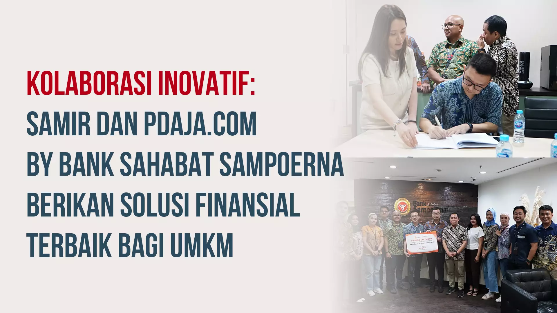 Kerjasama Strategis: PT Sahabat Mikro Fintek (Samir) dan PDaja.com by Bank Sahabat Sampoerna