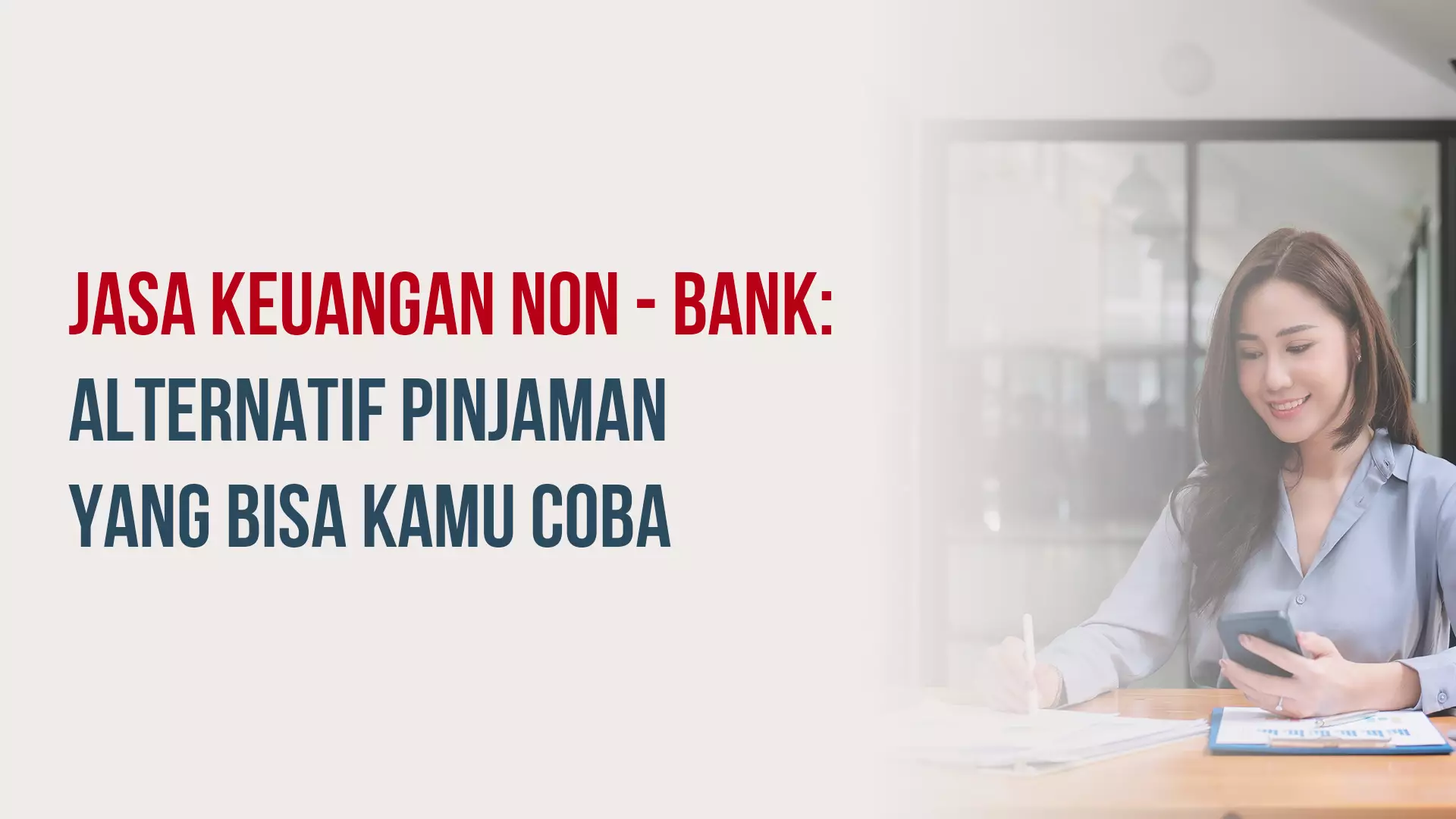 Jasa Keuangan Non-Bank: Alternatif Pinjaman yang Bisa Kamu Coba