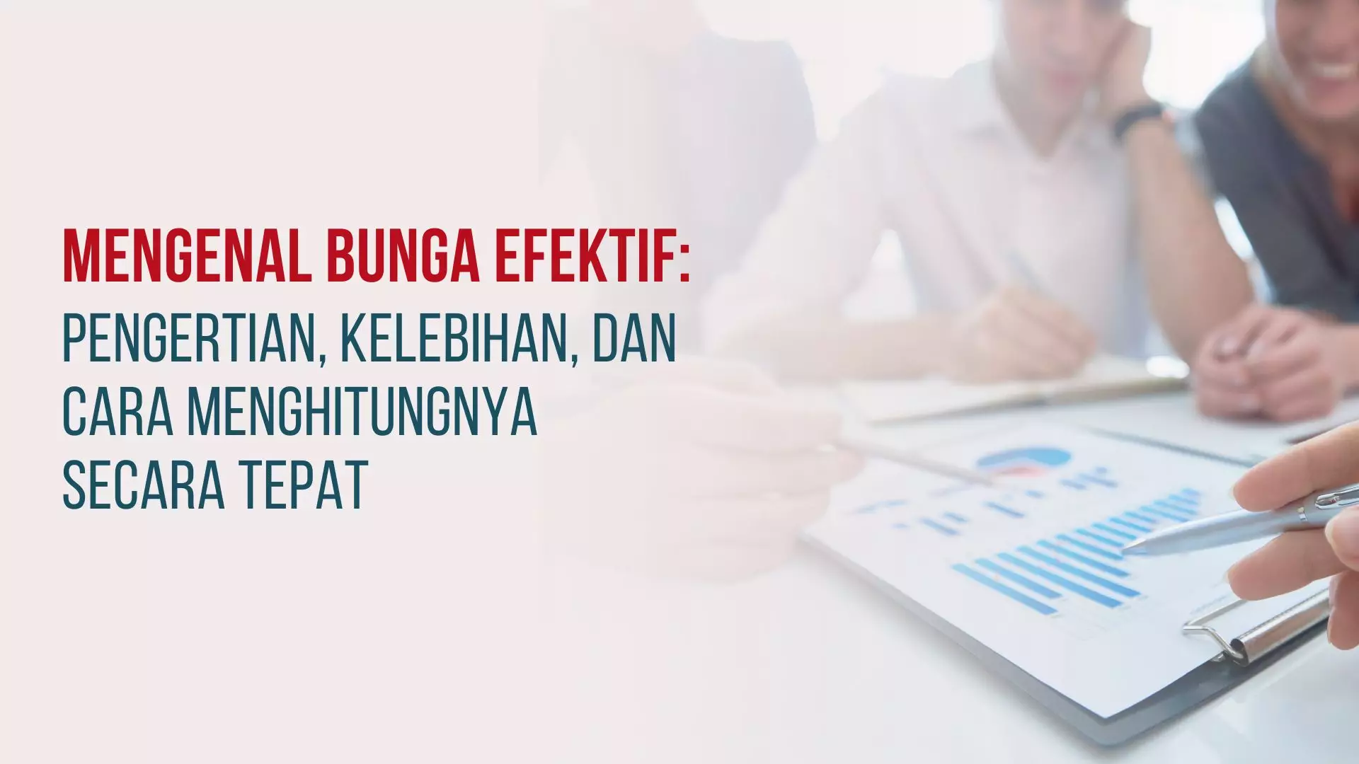 Mengenal Bunga Efektif: Pengertian, Kelebihan, dan Cara Menghitungnya Secara Tepat