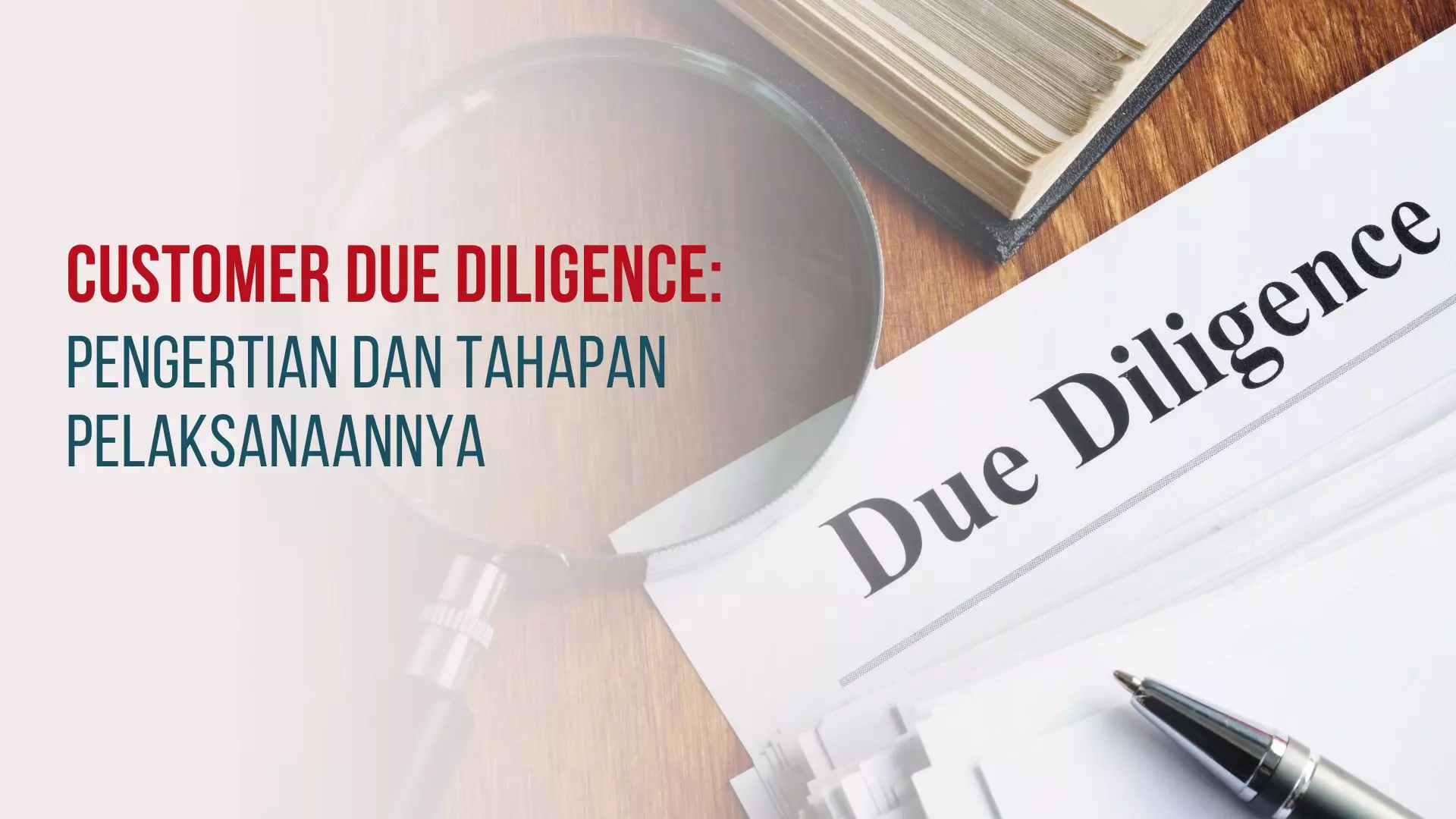 Customer Due Diligence: Pengertian, Tahapan, dan Pentingnya dalam Keamanan Finansial | PDaja.com