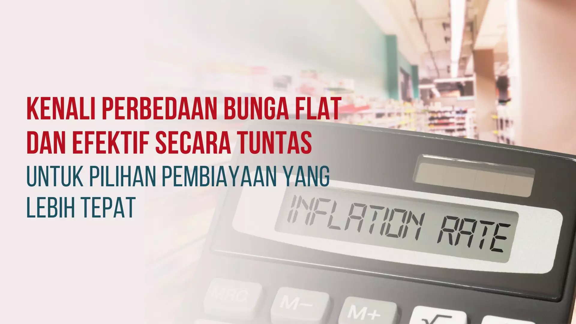 Kenali Perbedaan Bunga Flat dan Efektif Secara Tuntas untuk Pilihan Pembiayaan yang Lebih Tepat