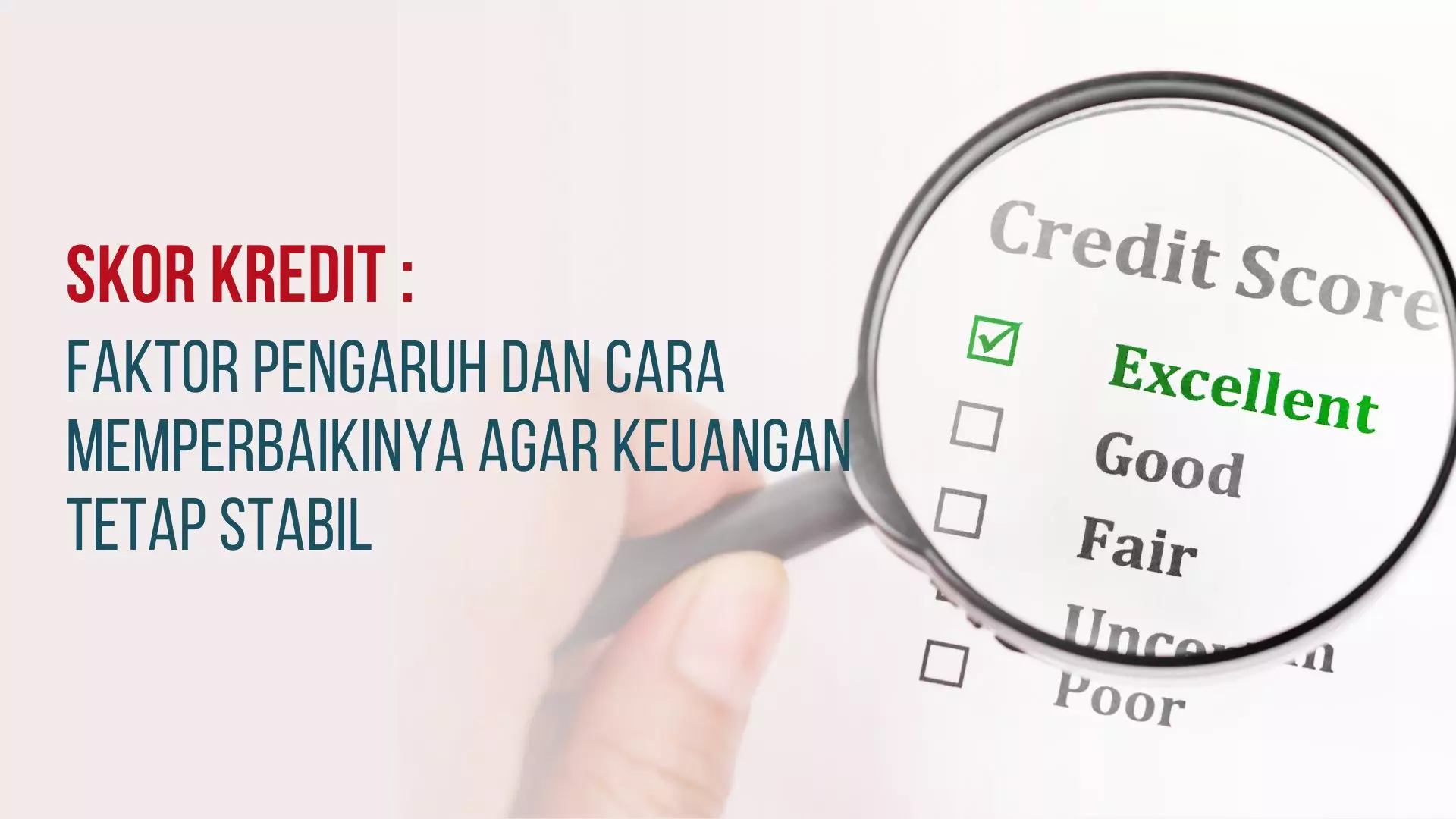 Skor Kredit: Faktor Pengaruh dan Cara Memperbaikinya agar Keuangan Tetap Stabil