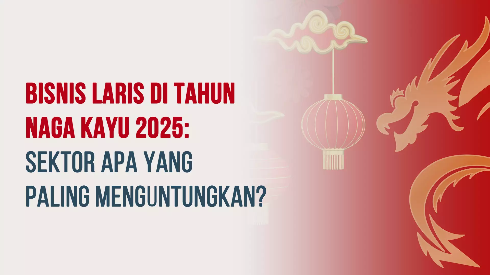 Bisnis Laris di Tahun Naga Kayu 2025: Sektor Apa yang Paling Menguntungkan?