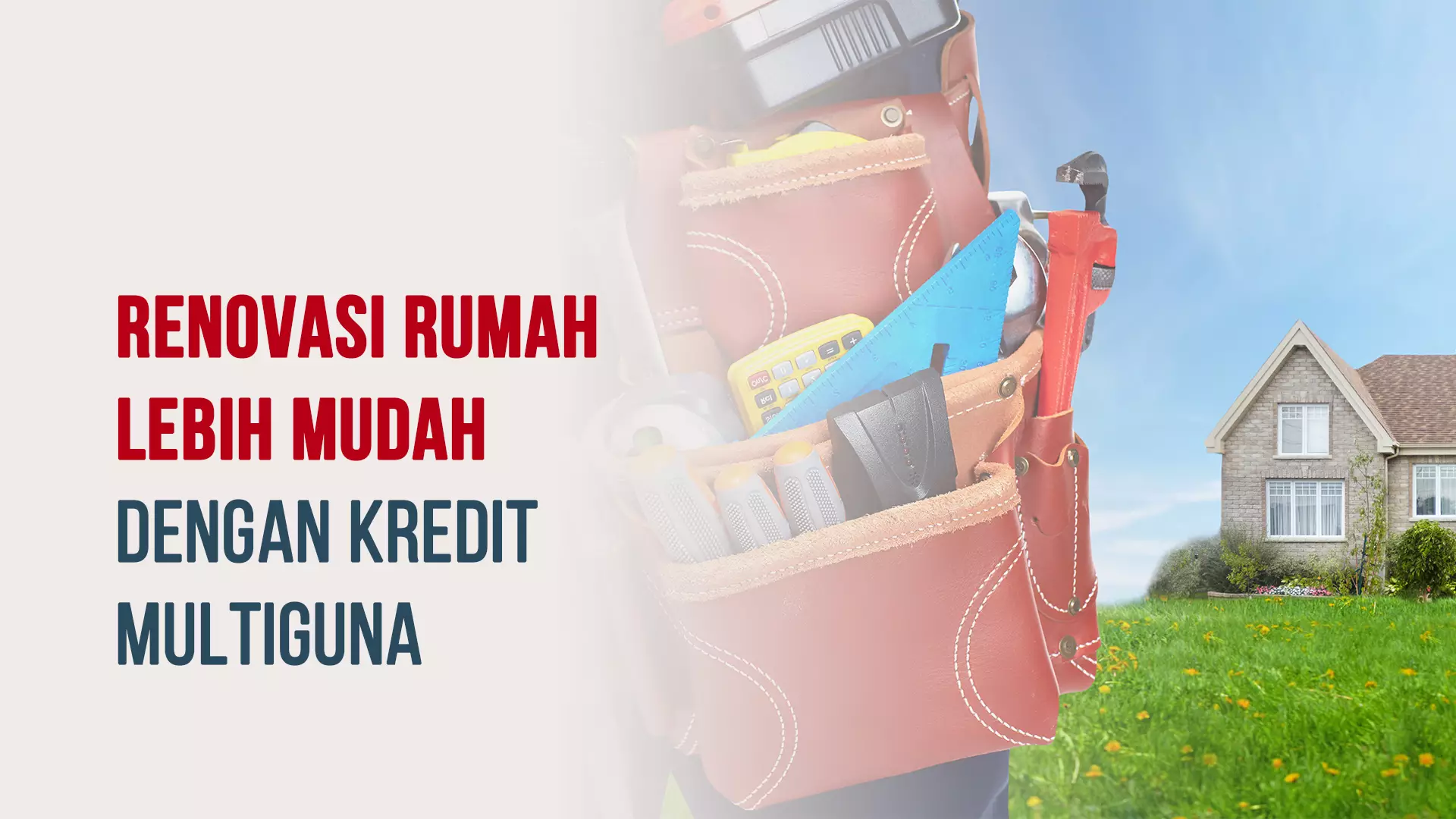 Renovasi Rumah Lebih Mudah dengan Kredit Multiguna