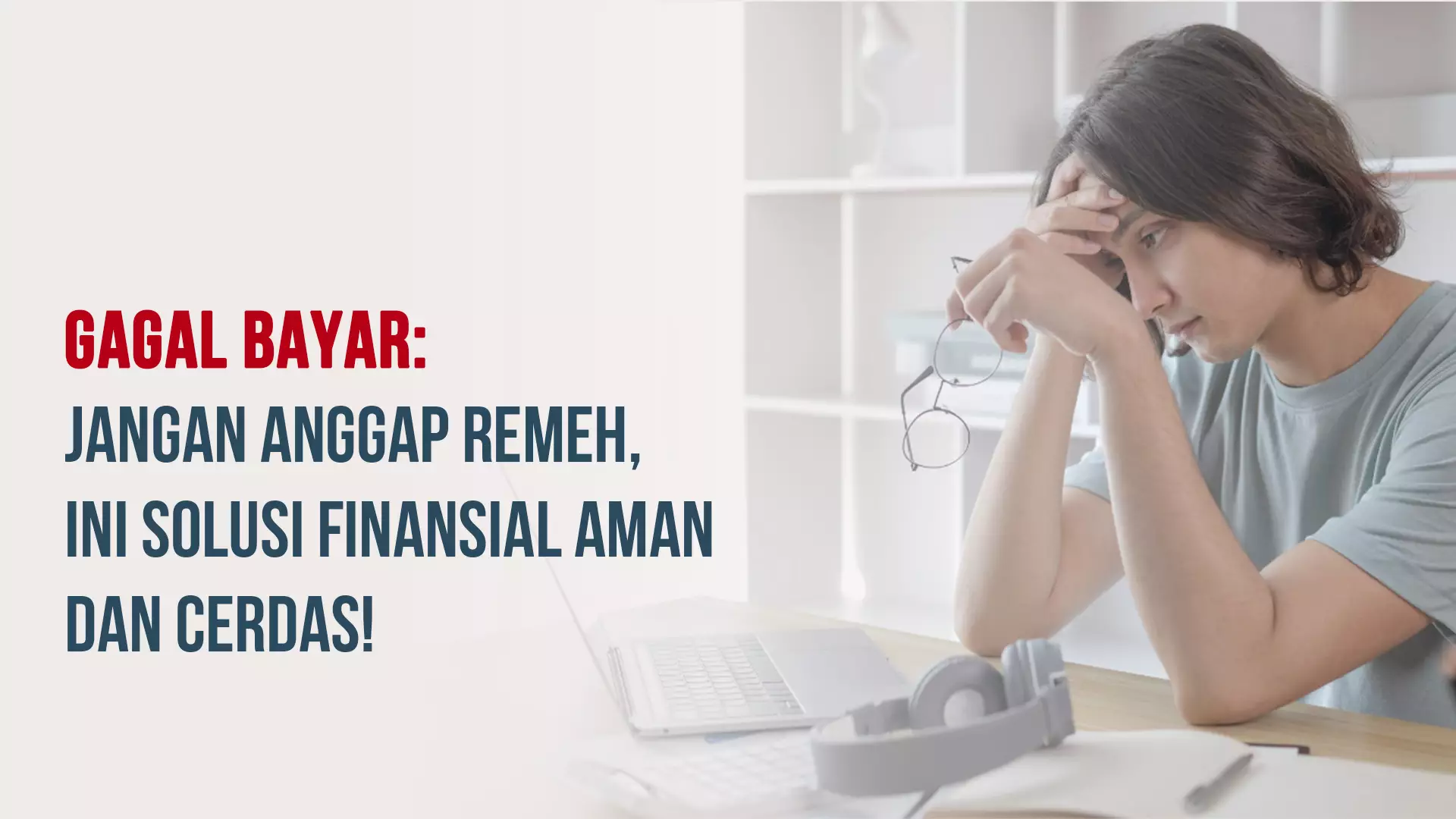 Gagal Bayar: Jangan Anggap Remeh, Ini Solusi Finansial Aman dan Cerdas!