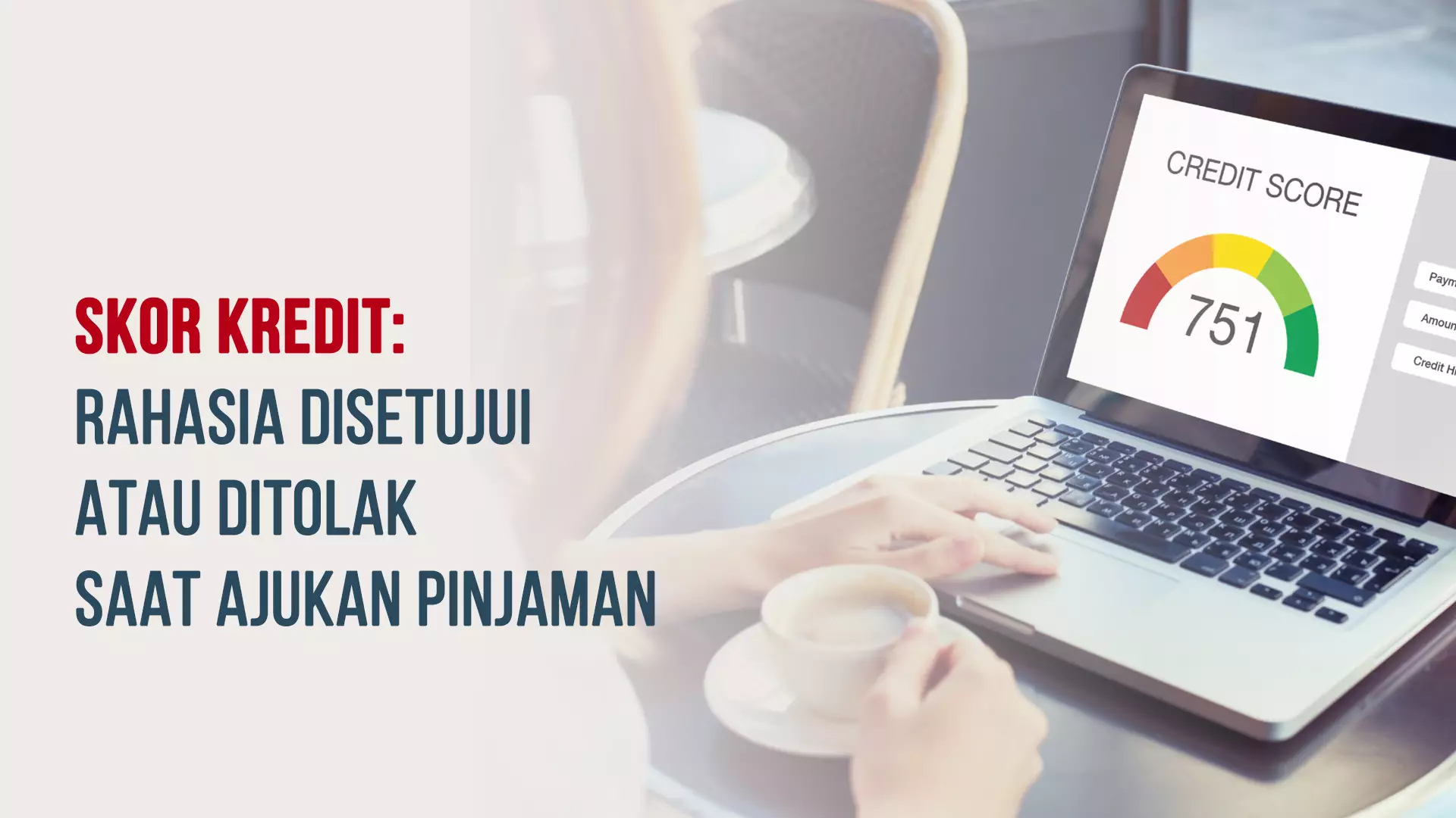 Skor Kredit: Rahasia Disetujui atau Ditolak Saat Ajukan Pinjaman