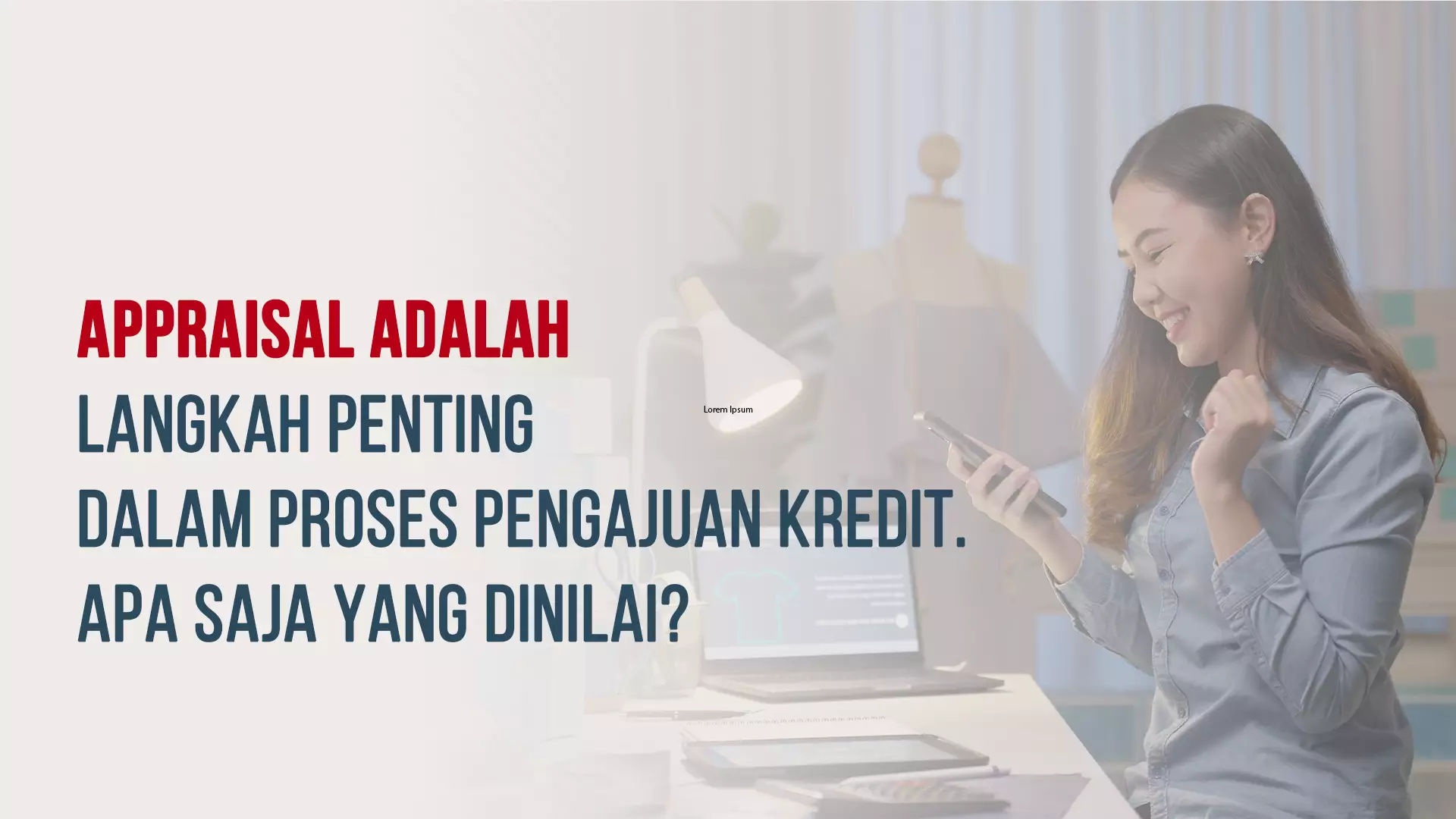 Appraisal Adalah Langkah Penting dalam Proses Pengajuan Kredit. Apa Saja yang Dinilai?