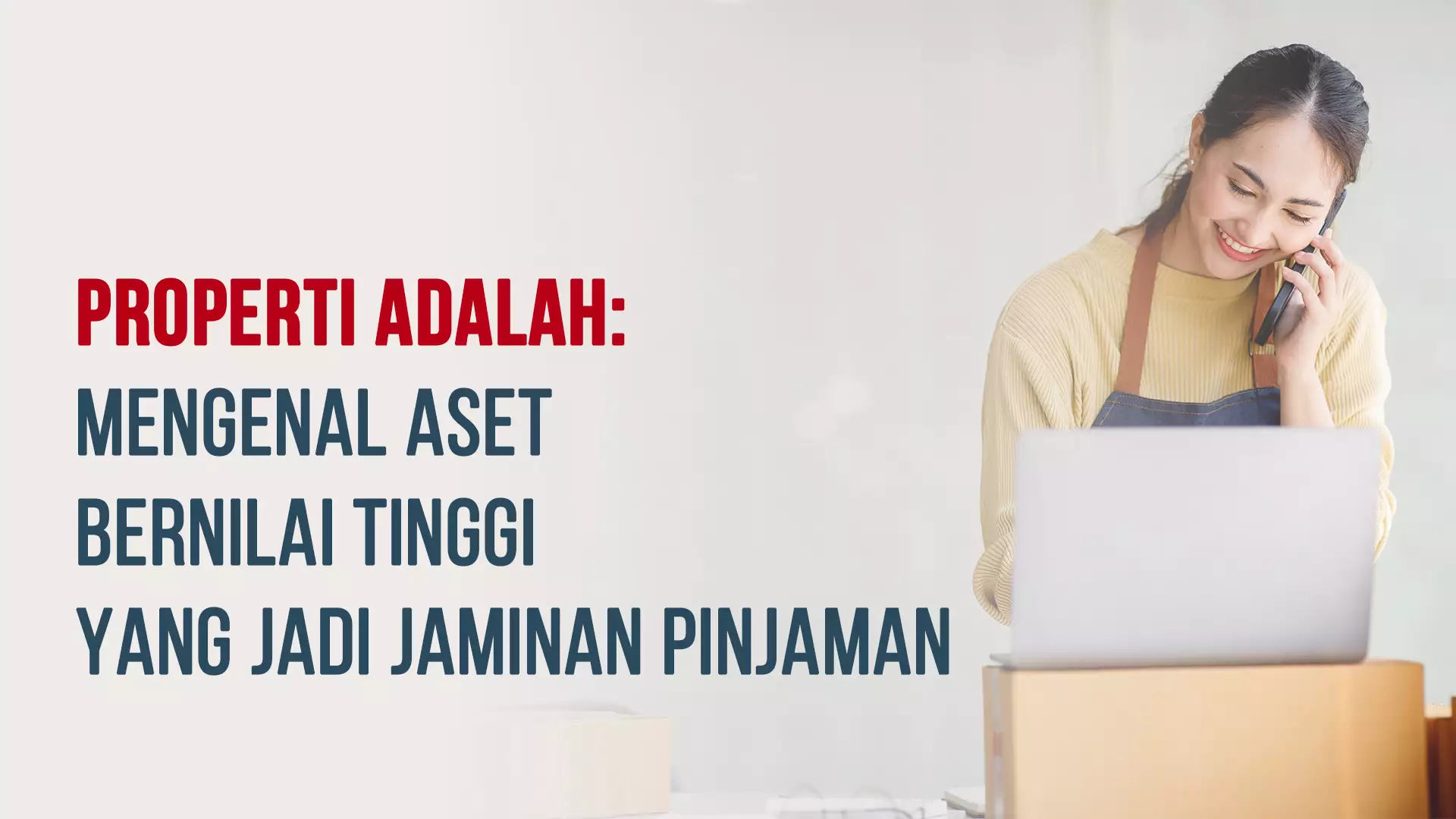 Properti Adalah: Mengenal Aset Bernilai Tinggi yang Jadi Jaminan Pinjaman