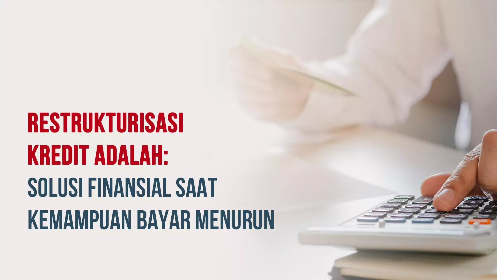 Restrukturisasi Kredit Adalah: Solusi Finansial Saat Kemampuan Bayar Menurun