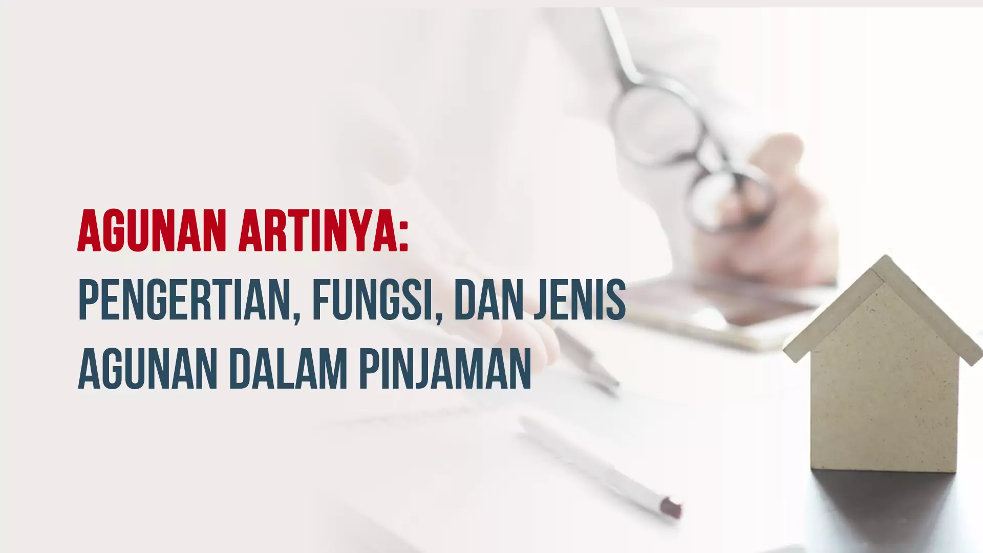Agunan Artinya: Pengertian, Fungsi, dan Jenis Agunan dalam Pinjaman