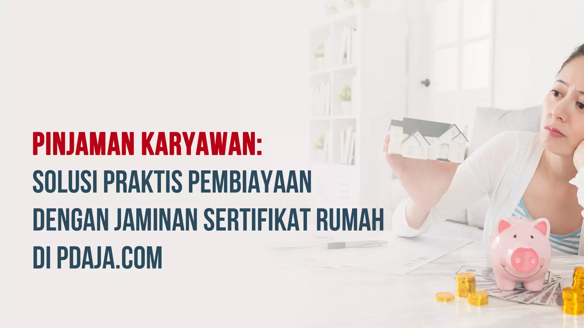 Pinjaman Karyawan: Solusi Praktis Pembiayaan dengan Jaminan Sertifikat Rumah di PDaja.com