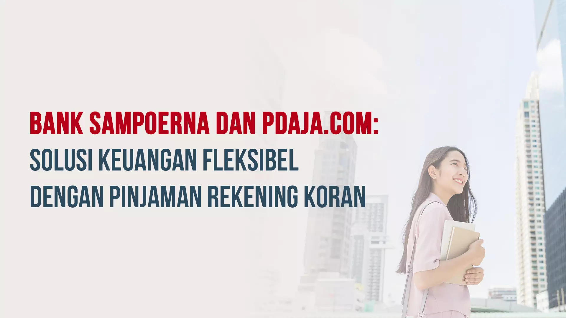 PDaja.com by Bank Sampoerna : Solusi Keuangan Fleksibel dengan Pinjaman Rekening Koran