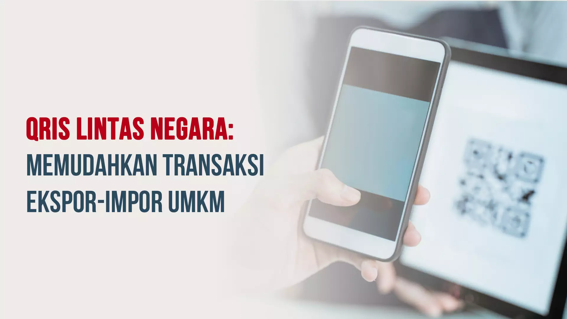 "QRIS Lintas Negara: Memudahkan Transaksi Ekspor-Impor UMKM  "