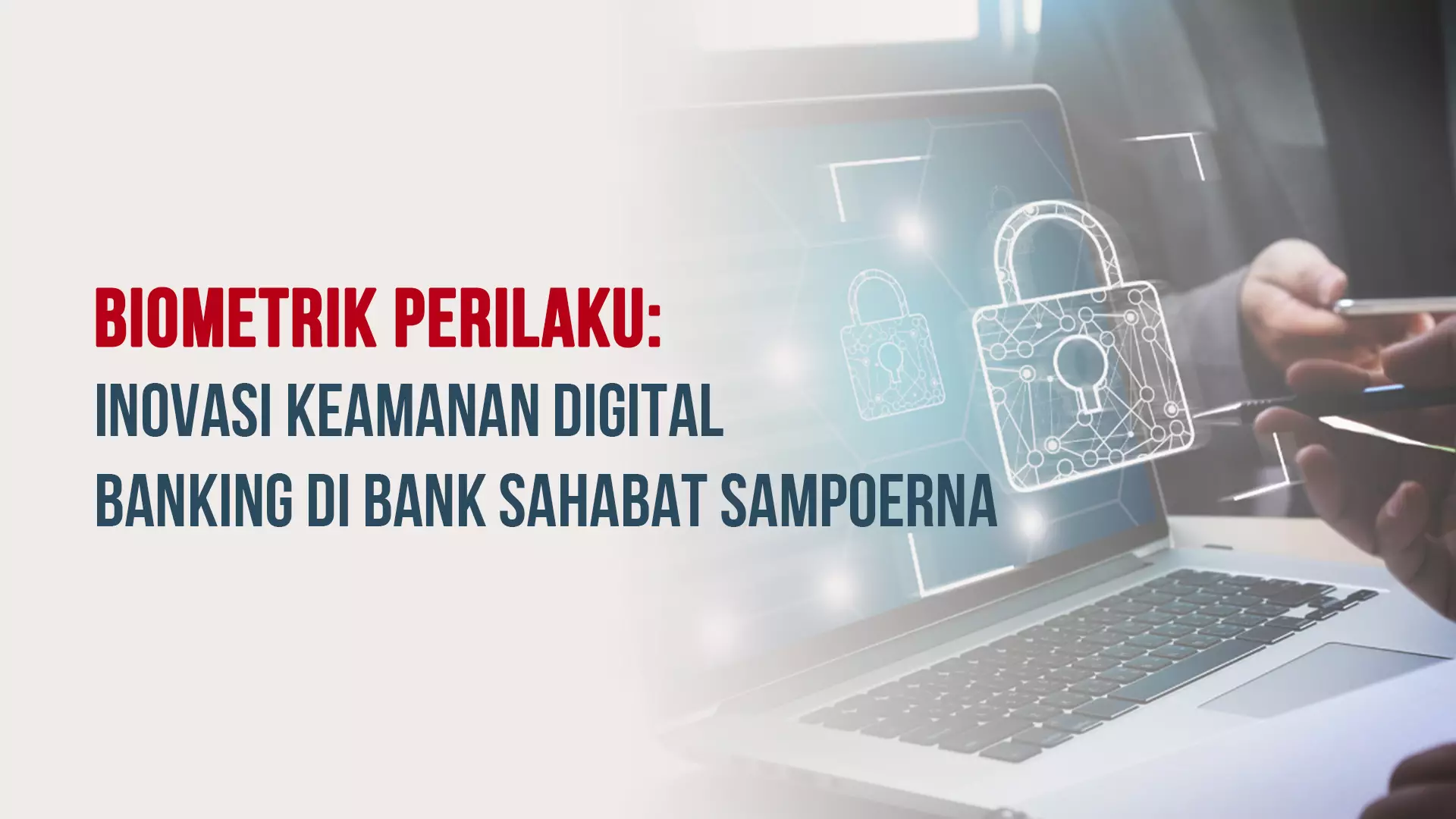 Biometrik Perilaku: Inovasi Keamanan Digital Banking di Bank Sahabat Sampoerna
