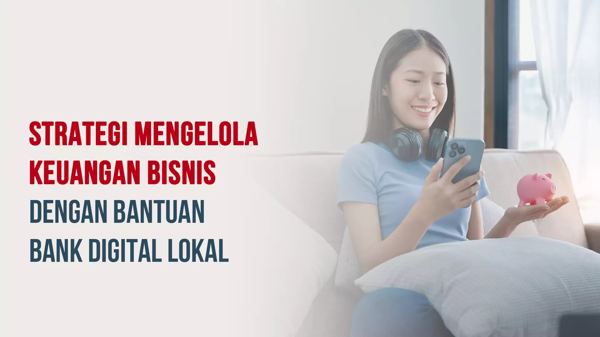 "Strategi Mengelola Keuangan Bisnis dengan Bantuan Bank Digital Lokal "