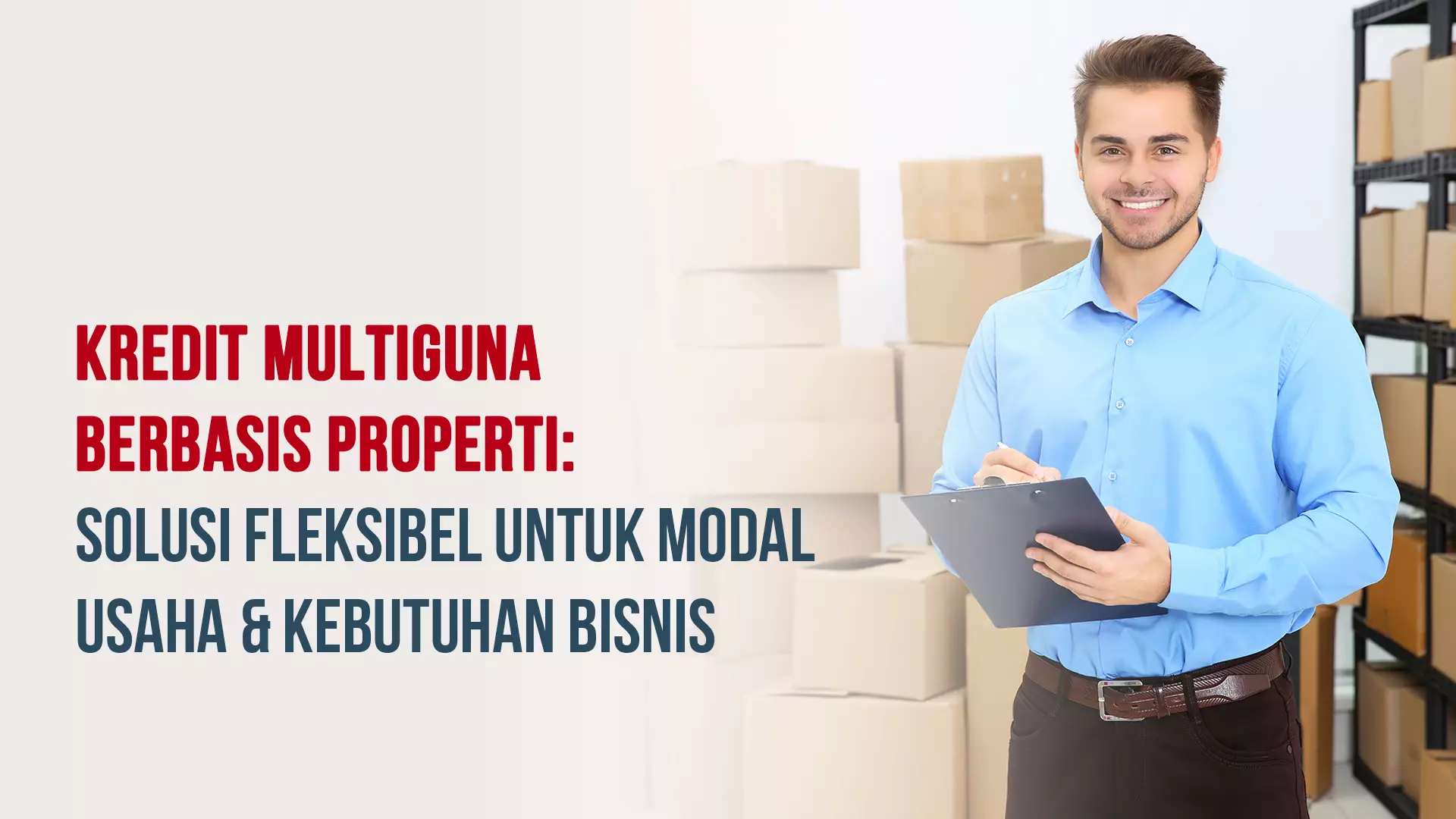 Kredit Multiguna Berbasis Properti: Solusi Fleksibel untuk Modal Usaha & Kebutuhan Bisnis
