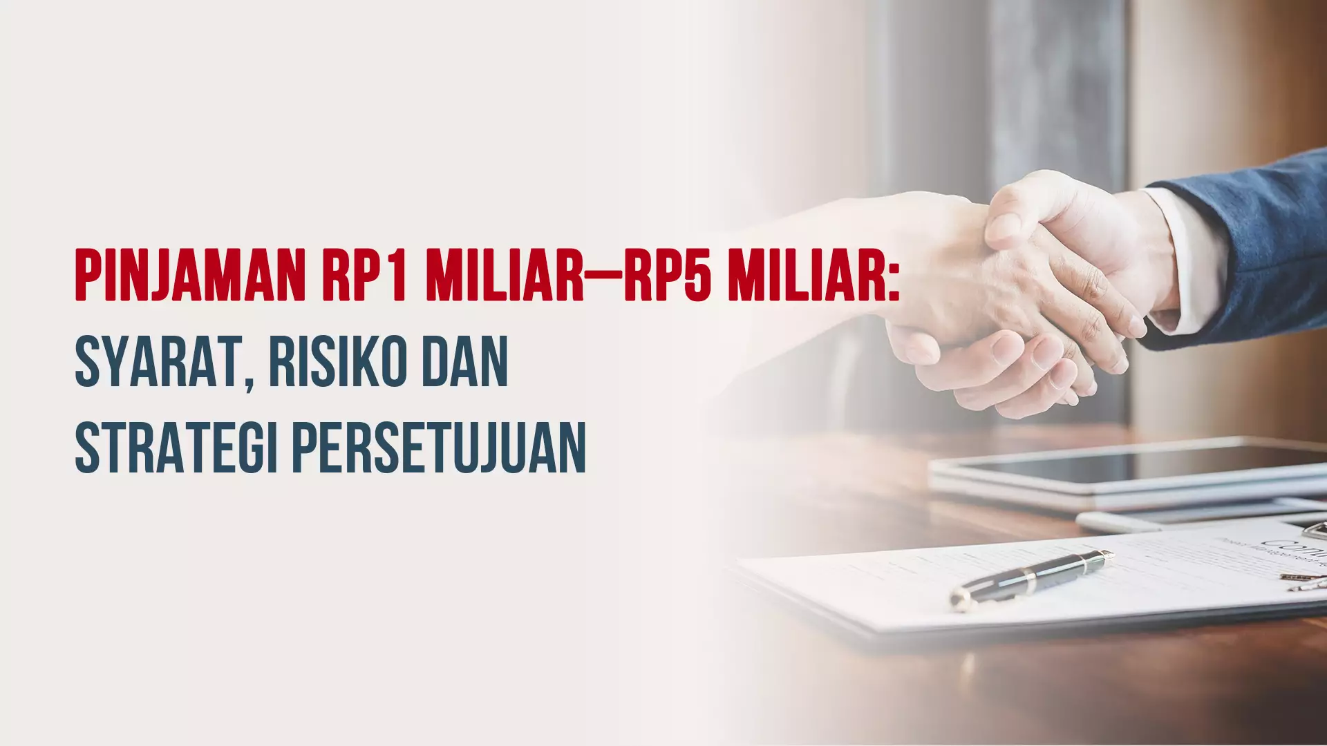 Pinjaman Rp1 Miliar–Rp5 Miliar: Syarat, Risiko dan Strategi Persetujuan