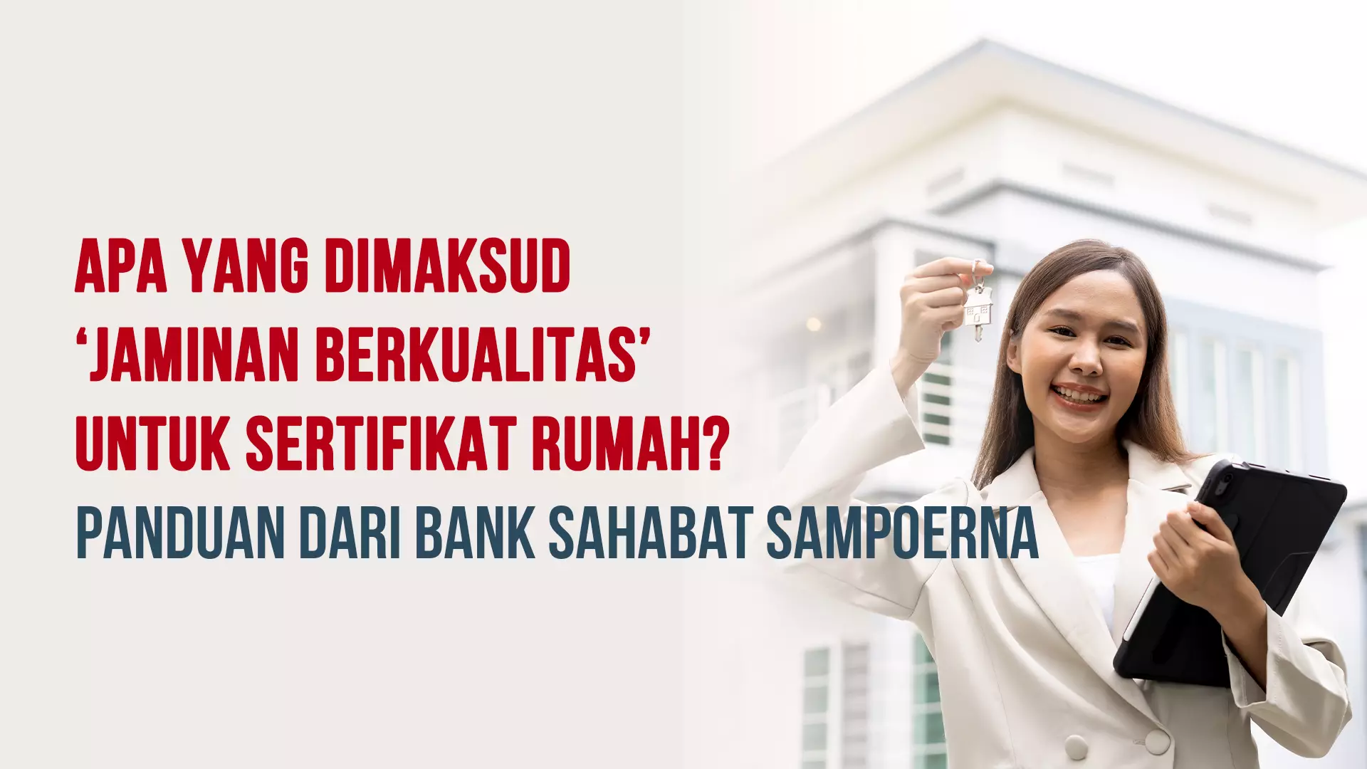 Apa yang Dimaksud ‘Jaminan Berkualitas’ untuk Sertifikat Rumah? Panduan dari Bank Sahabat Sampoerna