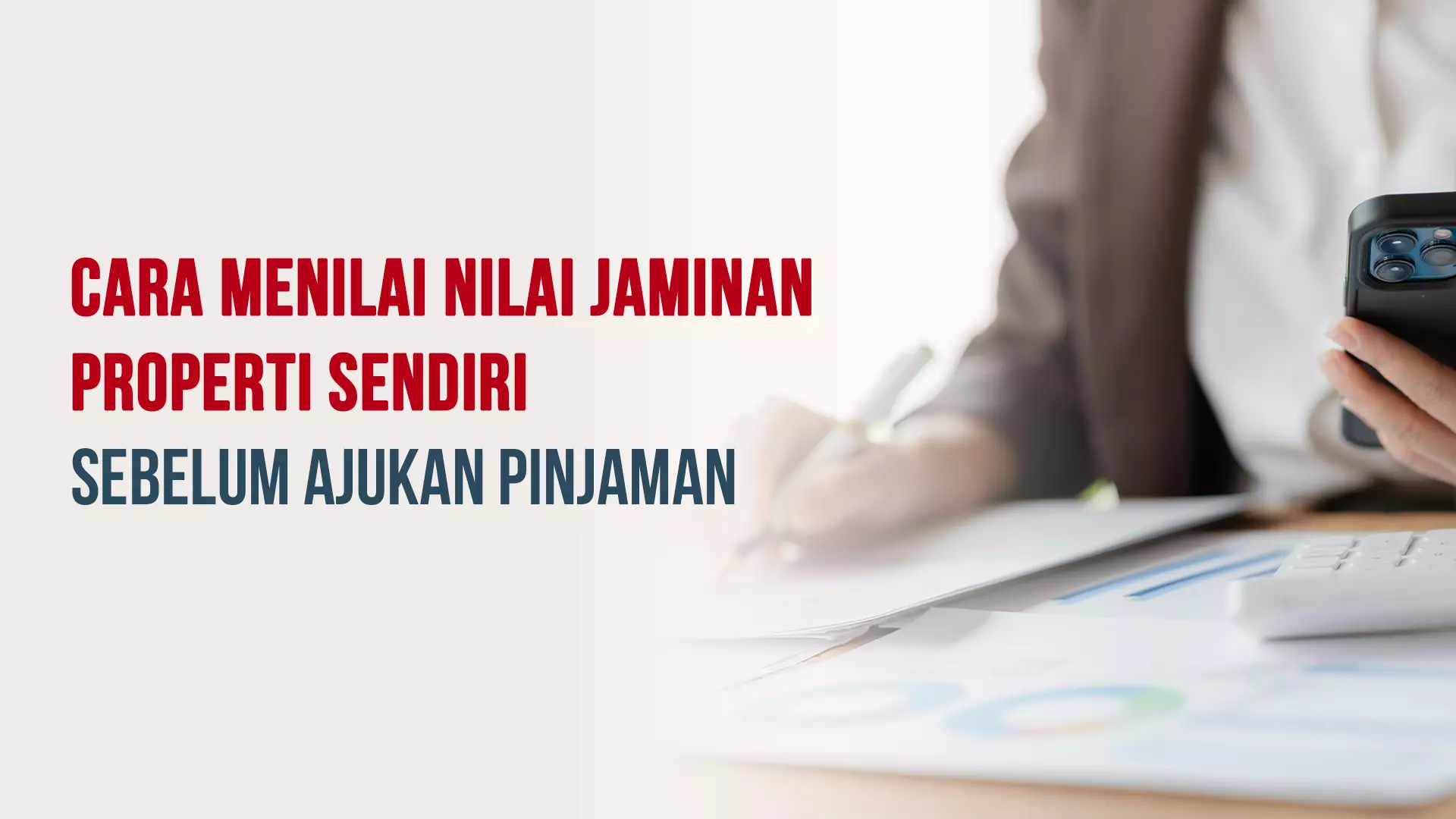 Cara Menilai Nilai Jaminan Properti Sendiri Sebelum Ajukan Pinjaman