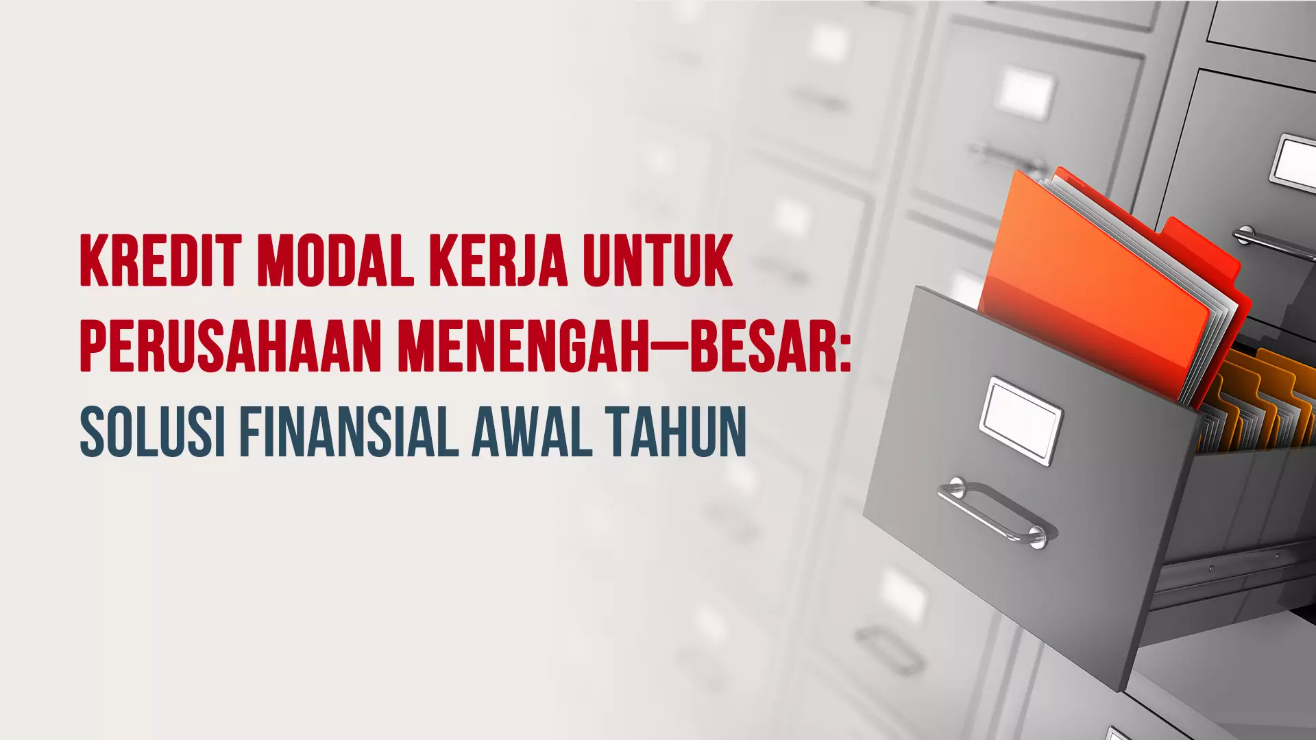 Kredit Modal Kerja untuk Perusahaan Menengah–Besar: Solusi Finansial Awal Tahun