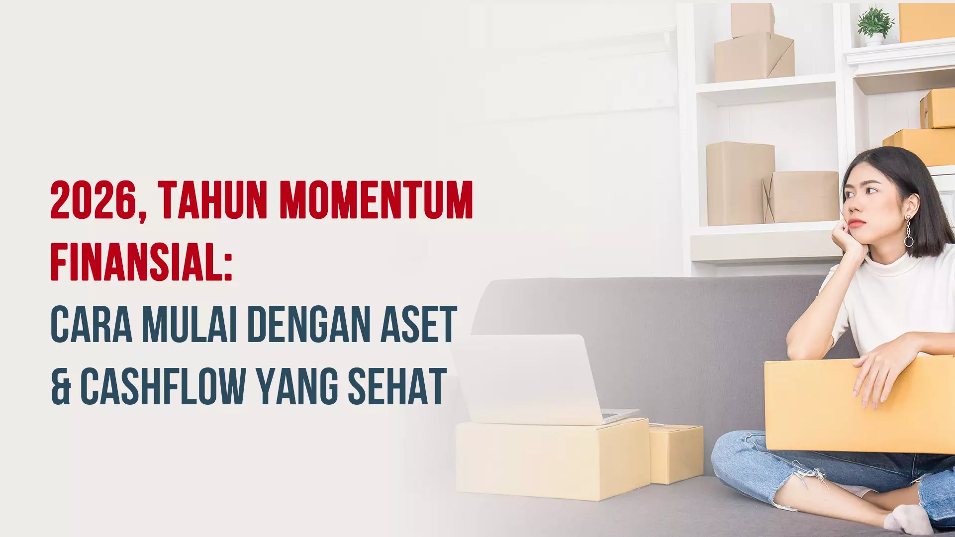 2026, Tahun Momentum Finansial: Cara Mulai dengan Aset & Cashflow yang Sehat