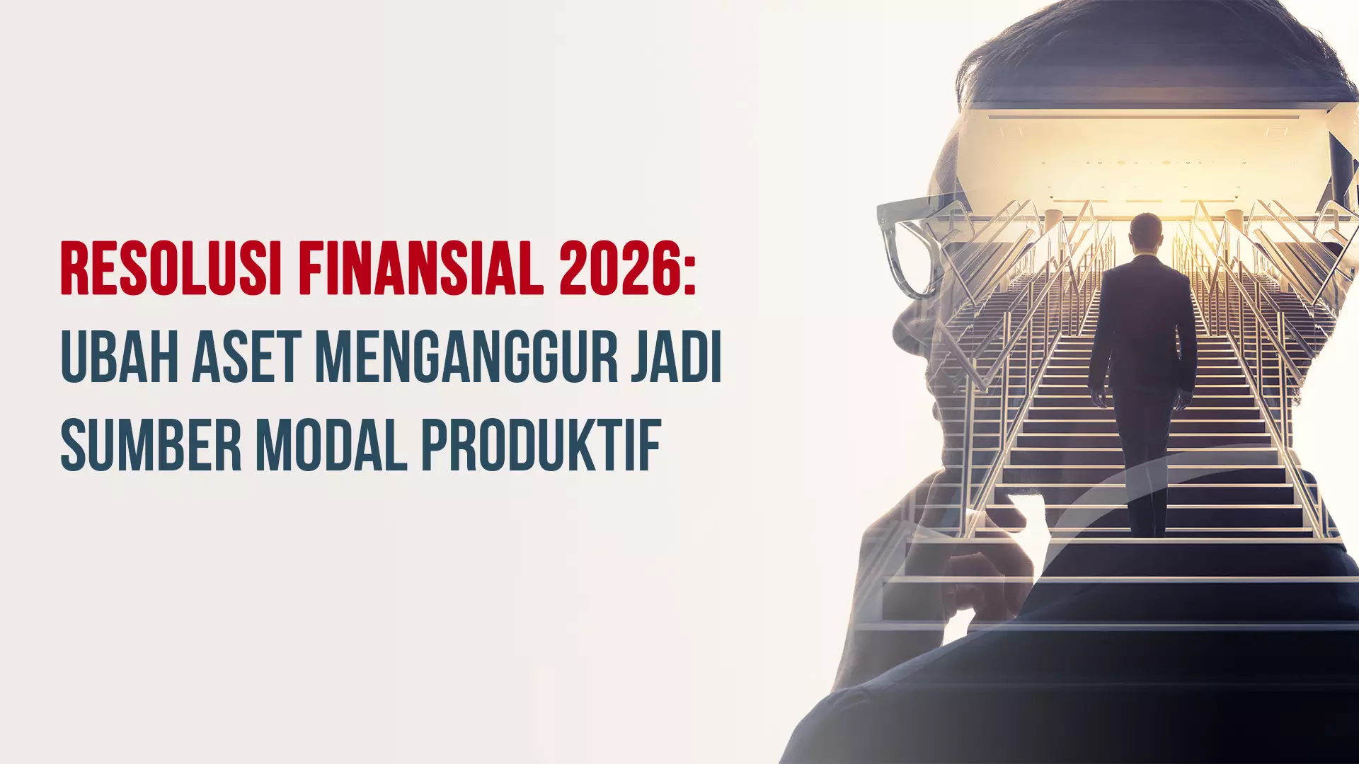 Resolusi Finansial 2026: Ubah Aset Menganggur Jadi Sumber Modal Produktif