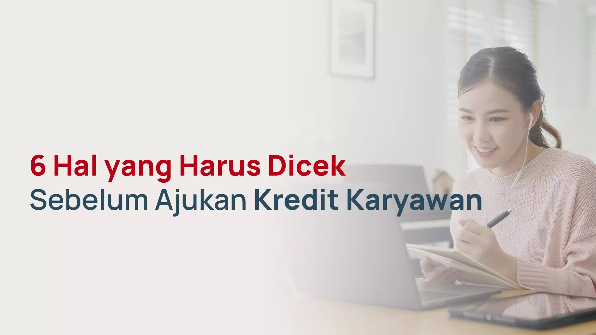 6 Hal yang Harus Dicek Sebelum Ajukan Kredit Karyawan
