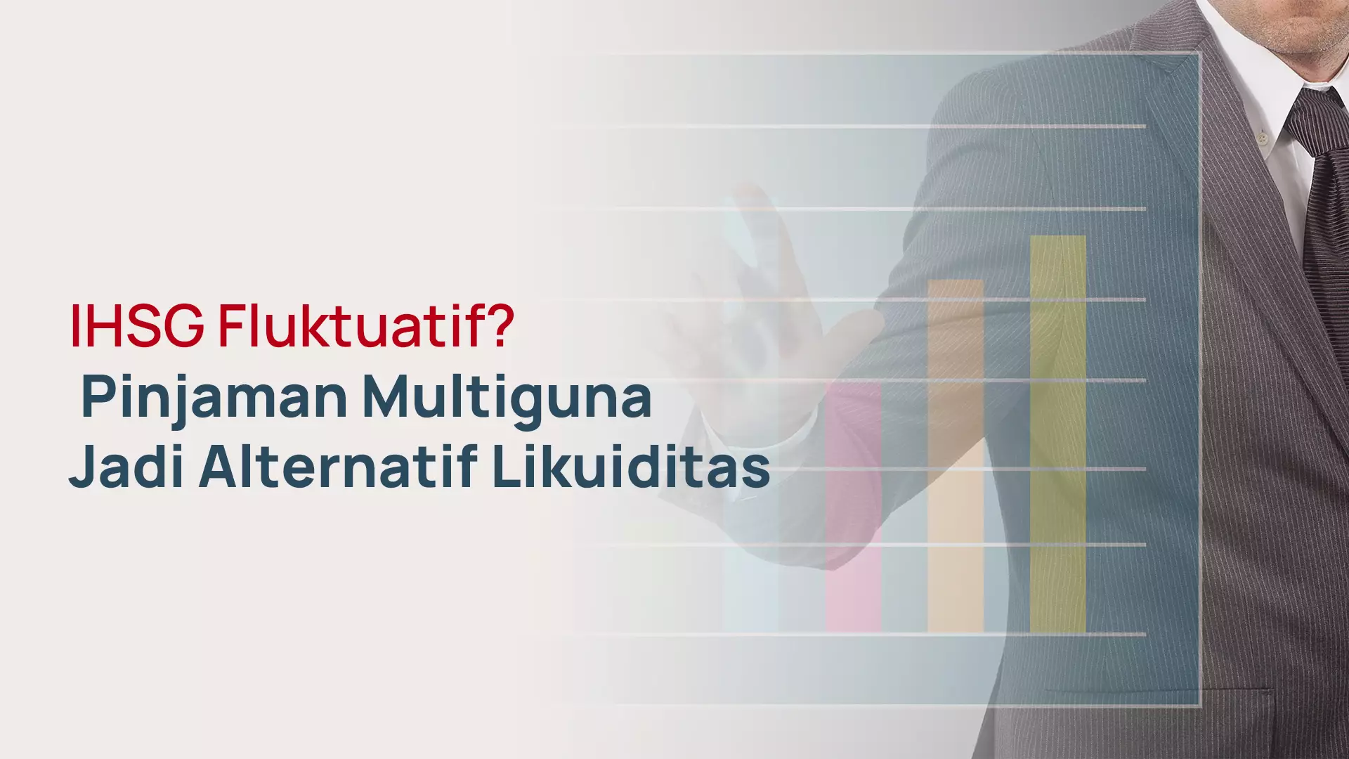 IHSG Fluktuatif? Pinjaman Multiguna Jadi Alternatif Likuiditas