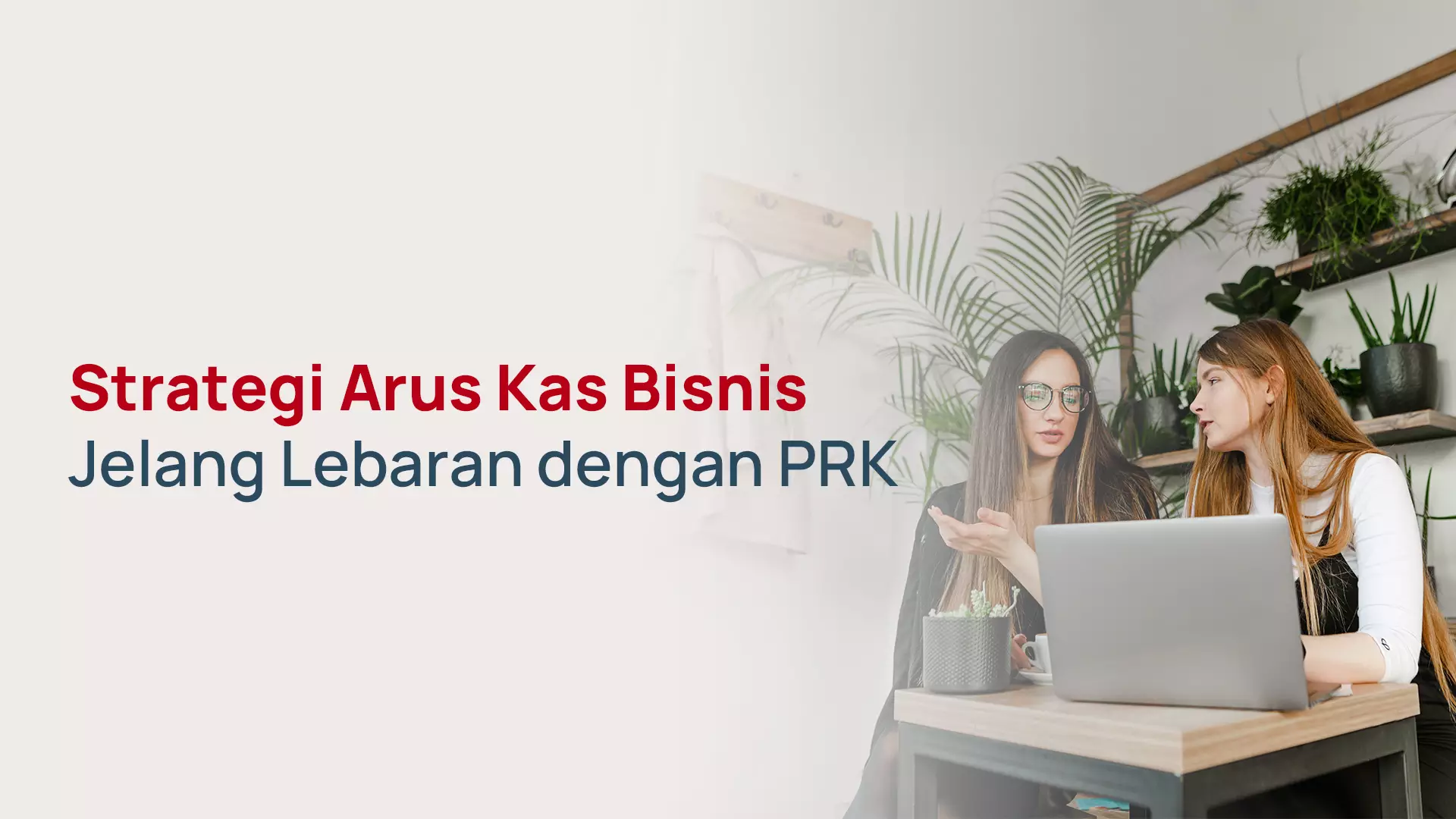 Strategi Arus Kas Bisnis Jelang Lebaran dengan PRK