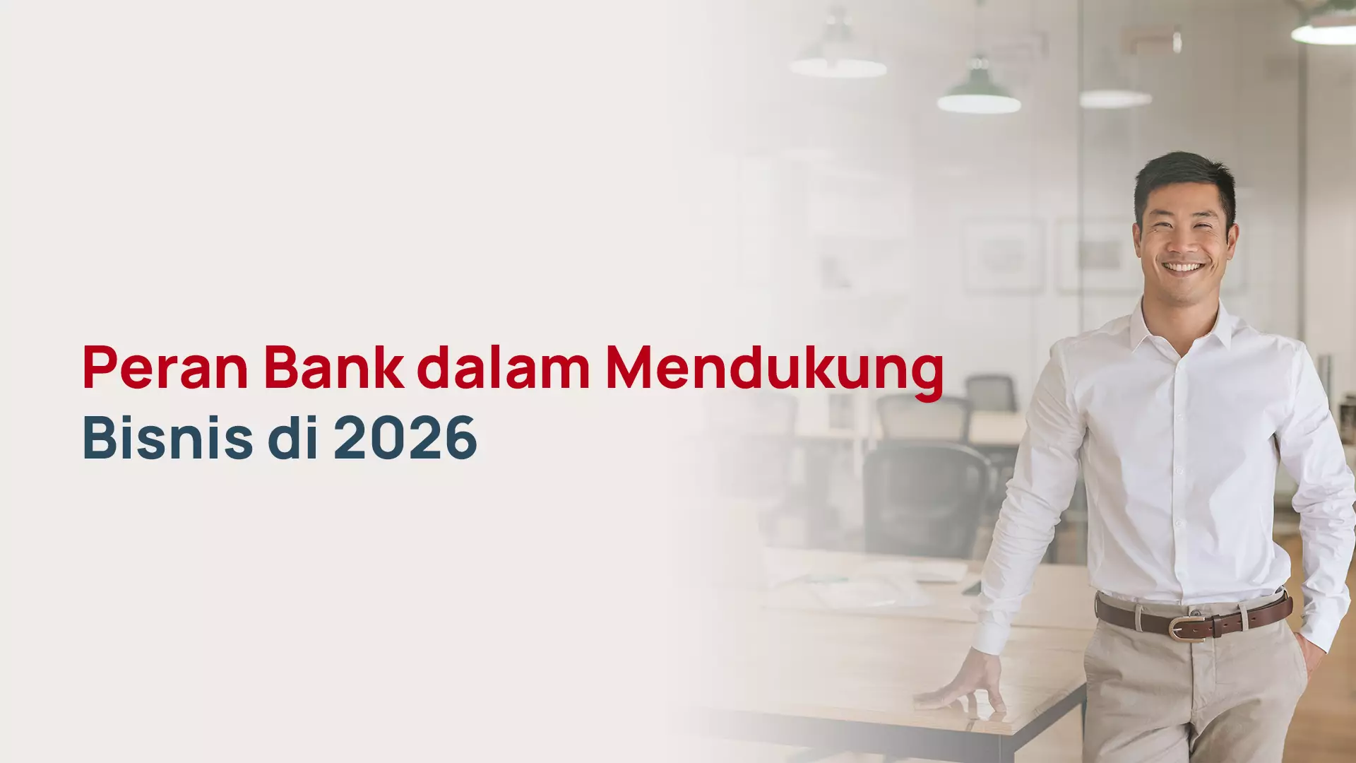 Peran Bank dalam Mendukung Bisnis di 2026