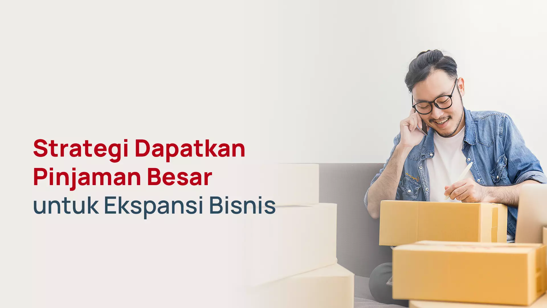 Strategi Dapatkan Pinjaman Besar untuk Ekspansi Bisnis