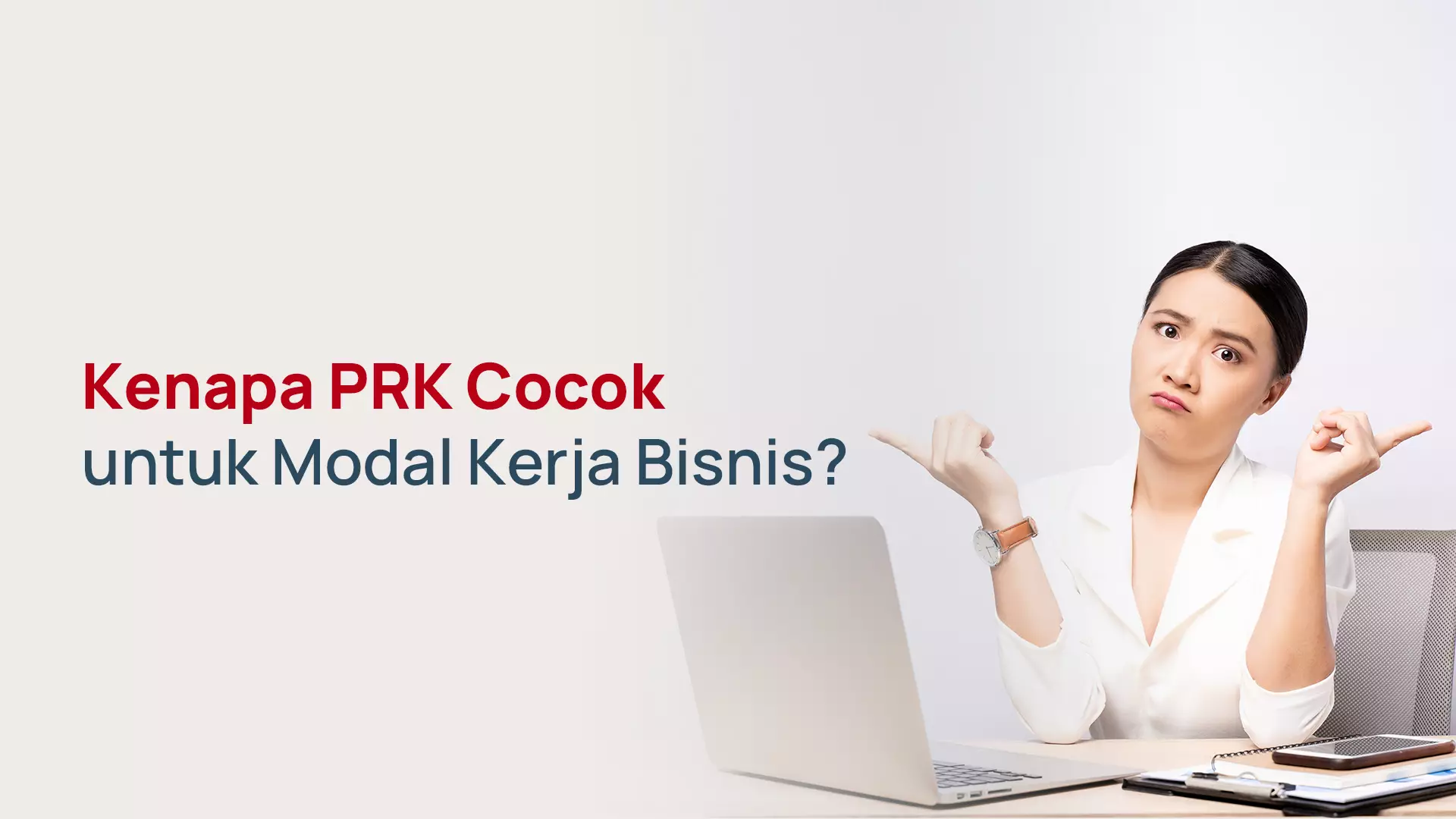 Kenapa PRK Cocok untuk Modal Kerja Bisnis?