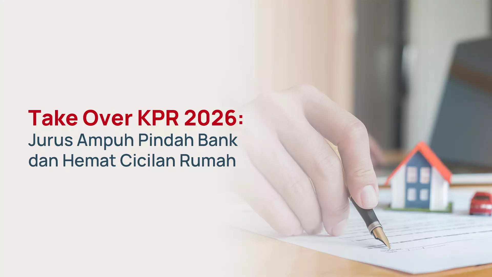 Take Over KPR 2026: Jurus Ampuh Pindah Bank dan Hemat Cicilan Rumah
