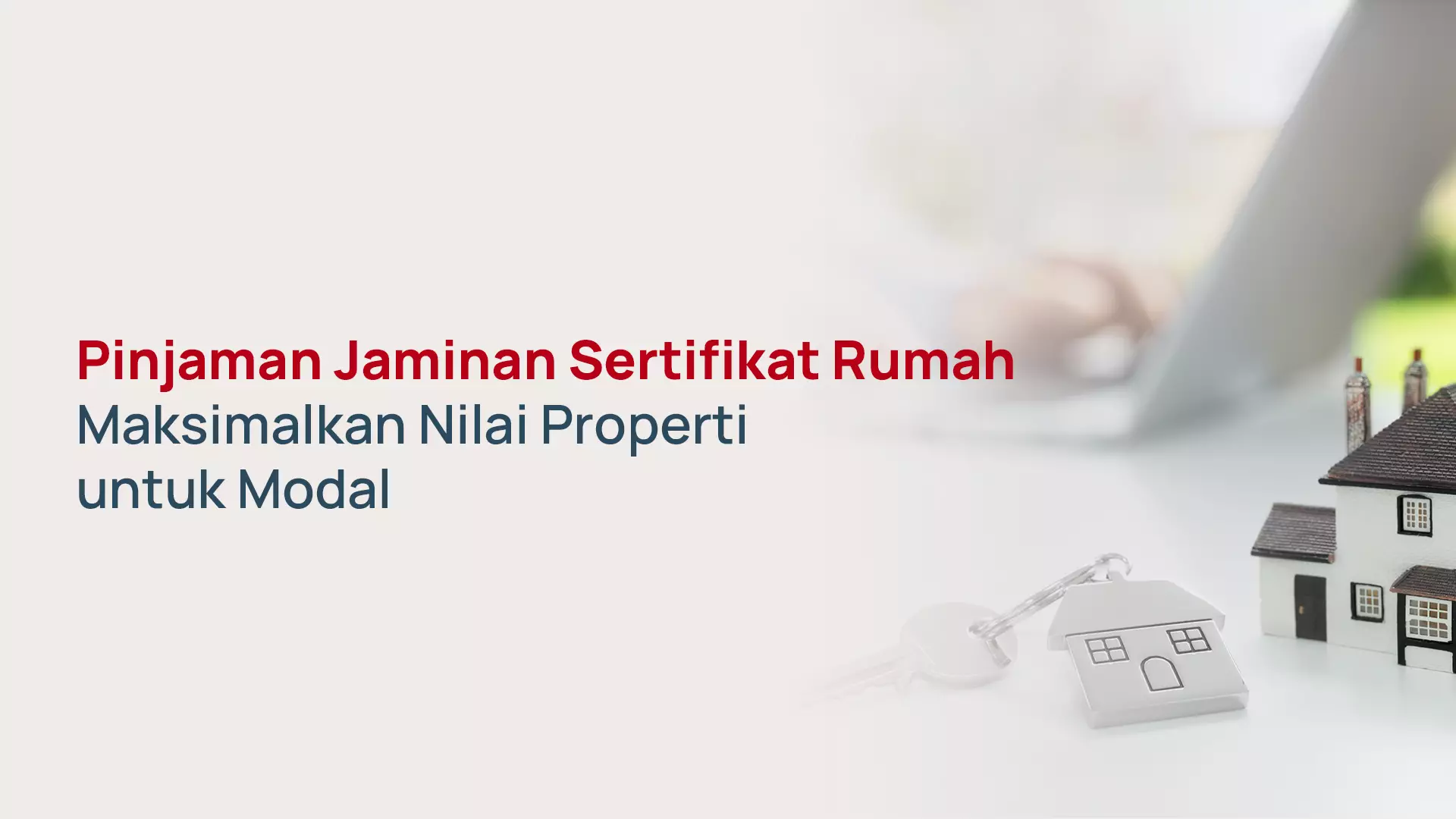 Pinjaman Jaminan Sertifikat Rumah: Maksimalkan Nilai Properti untuk Modal