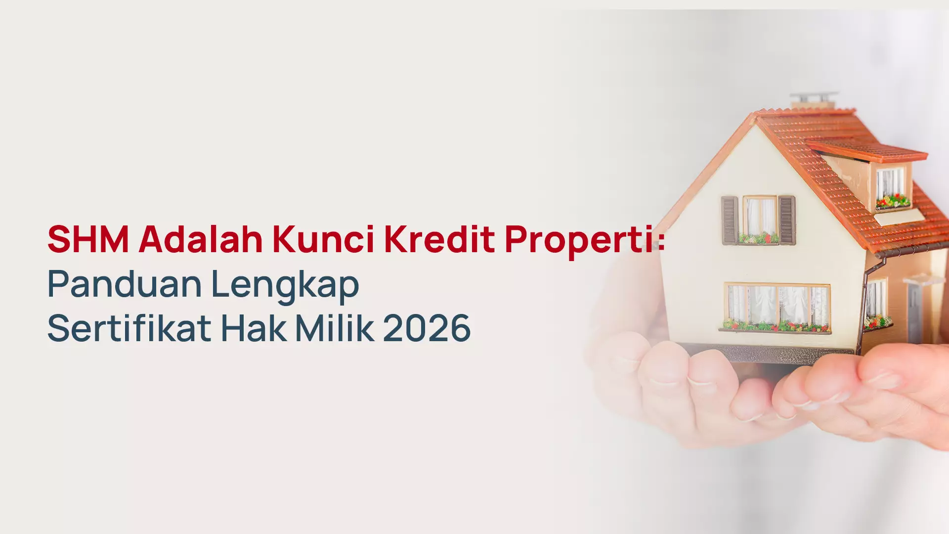 SHM Adalah Kunci Kredit Properti: Panduan Lengkap Sertifikat Hak Milik 2026