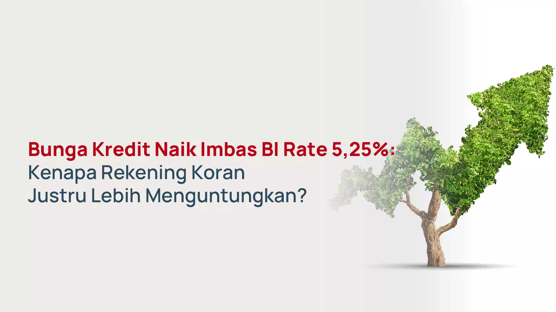 Bunga Kredit Naik Imbas BI Rate 5,25%: Kenapa Rekening Koran Justru Lebih Menguntungkan?