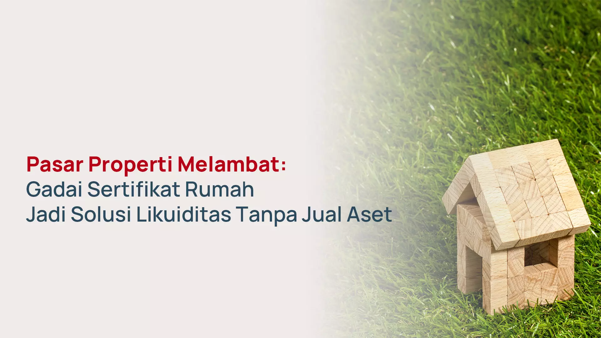 Pasar Properti Melambat: Gadai Sertifikat Rumah Jadi Solusi Likuiditas Tanpa Jual Aset