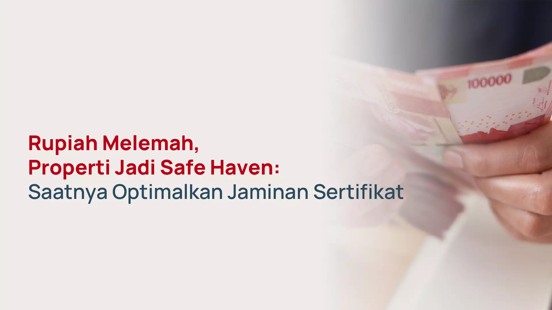 Pinjaman Jaminan Sertifikat Properti: Strategi Finansial saat Rupiah Melemah