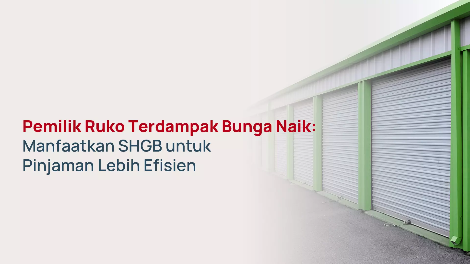 SHGB Ruko 2026: Solusi Modal Kerja saat Bunga Kredit Konvensional Naik