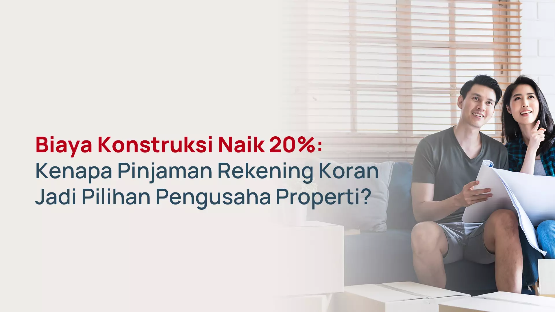 Pinjaman Rekening Koran untuk Pengusaha Properti: Solusi saat Biaya Konstruksi Naik