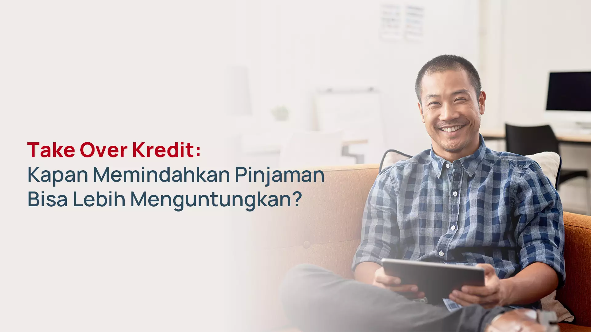 Take Over Kredit: Kapan Sebaiknya Dilakukan?