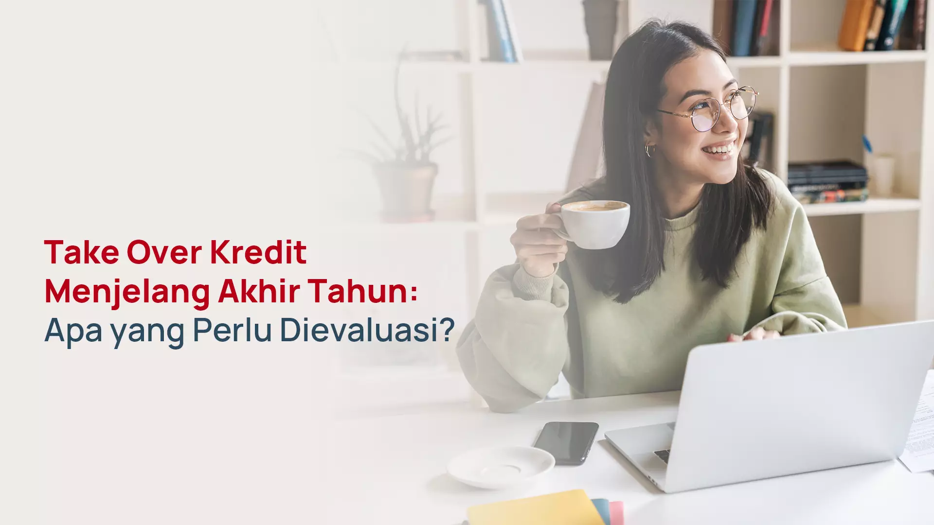 Take Over Kredit Menjelang Akhir Tahun: Apa yang Perlu Dievaluasi?