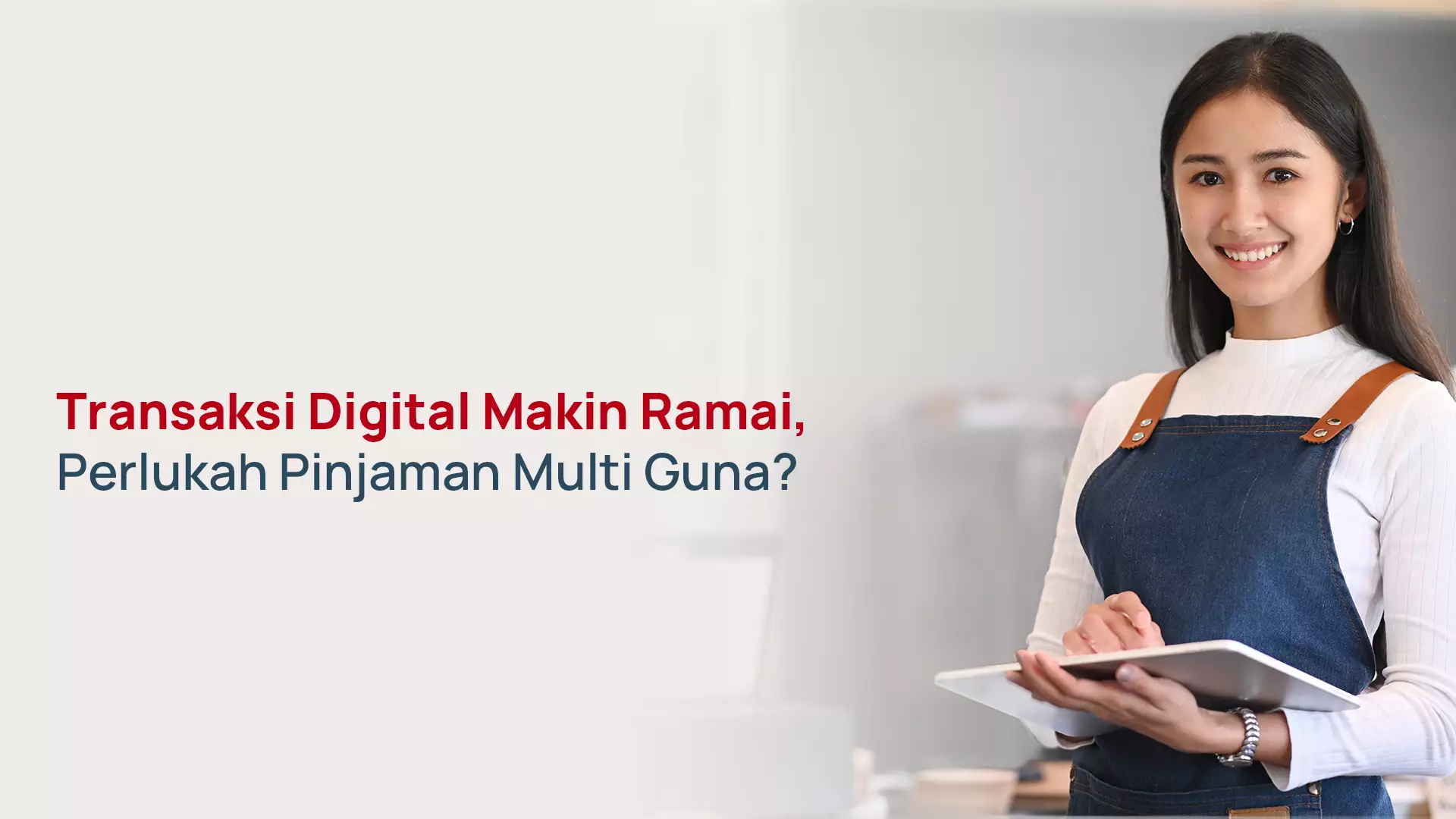 Transaksi Digital Makin Ramai, Perlukah Pinjaman Multi Guna?
