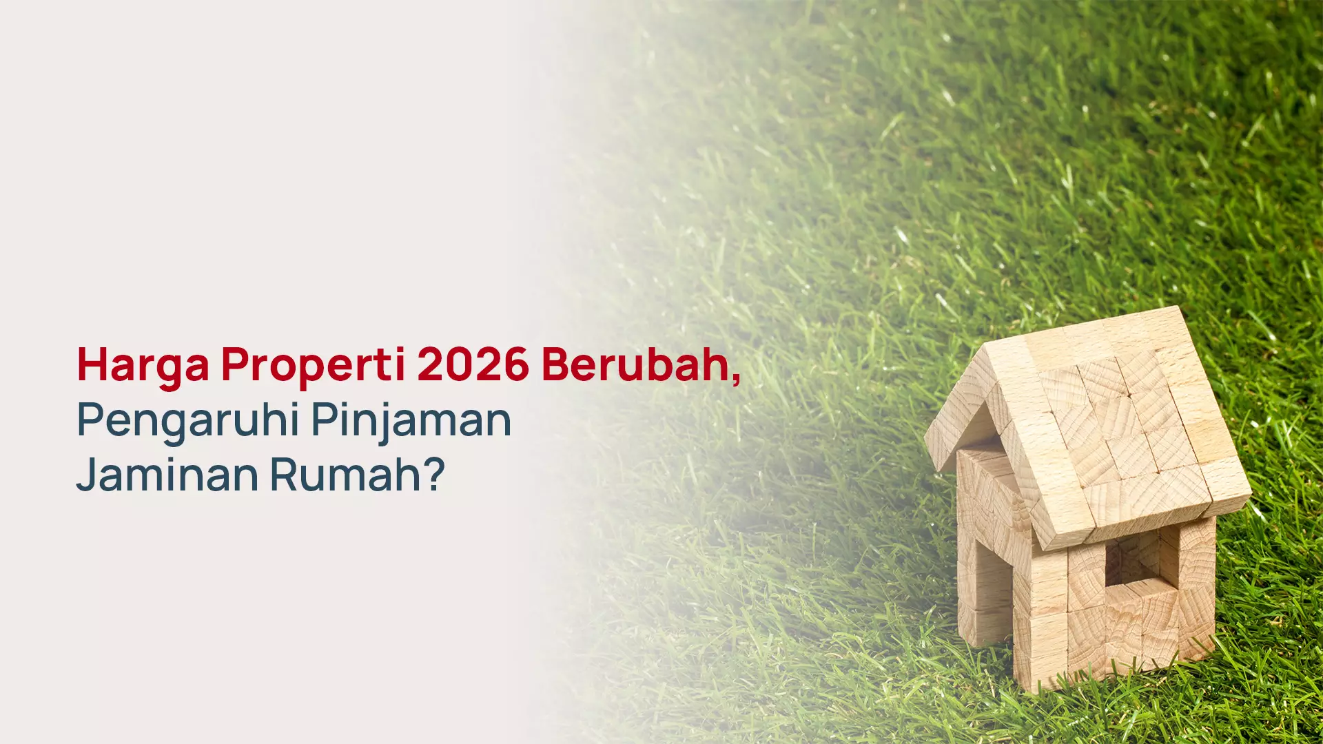 Harga Properti 2026: Pengaruhi Pinjaman Jaminan Rumah?