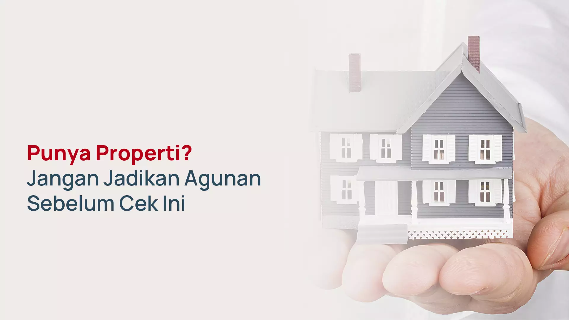 Punya Properti? Cek Ini Sebelum Jadi Agunan