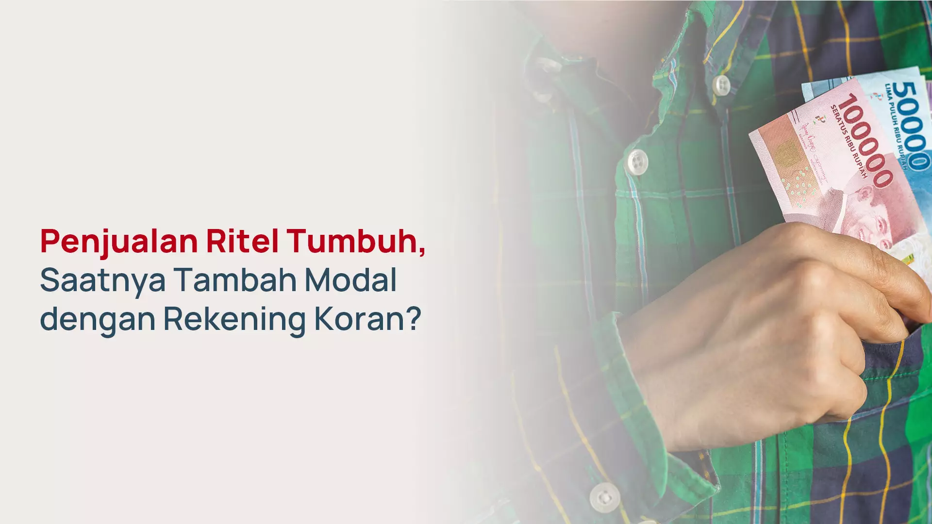 Penjualan Ritel Tumbuh, Perlukah Pinjaman Rekening Koran?